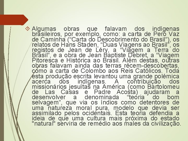  Algumas obras que falavam dos indígenas brasileiros, por exemplo, como: a carta de