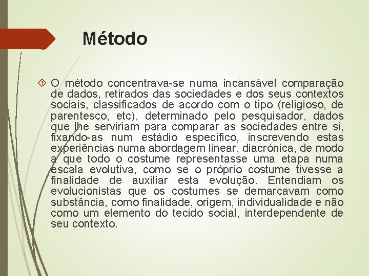 Método O método concentrava-se numa incansável comparação de dados, retirados das sociedades e dos