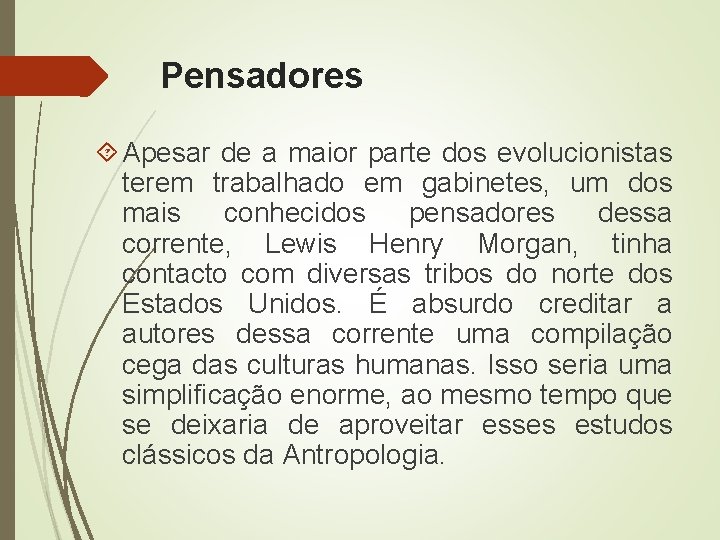 Pensadores Apesar de a maior parte dos evolucionistas terem trabalhado em gabinetes, um dos