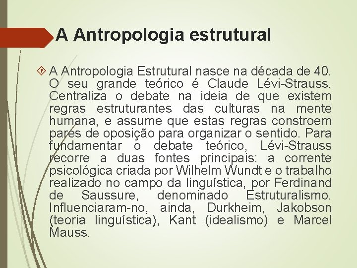 A Antropologia estrutural A Antropologia Estrutural nasce na década de 40. O seu grande