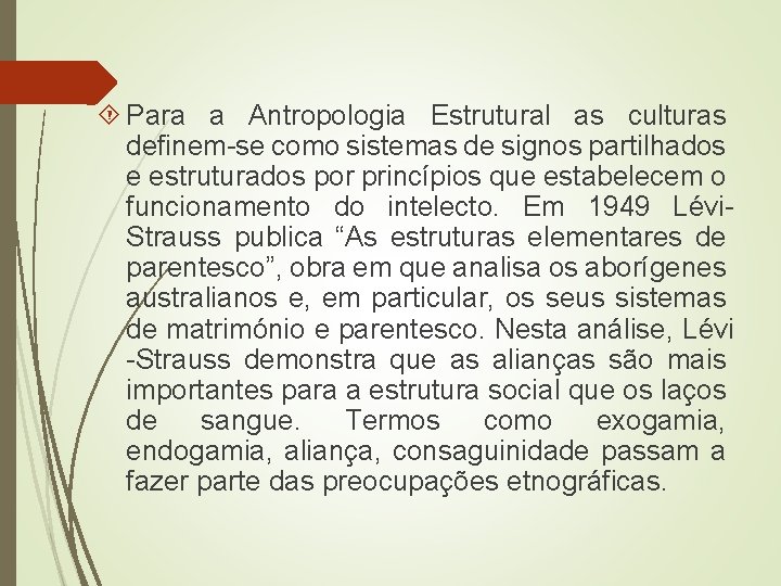  Para a Antropologia Estrutural as culturas definem-se como sistemas de signos partilhados e