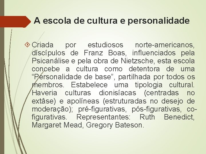 A escola de cultura e personalidade Criada por estudiosos norte-americanos, díscípulos de Franz Boas,