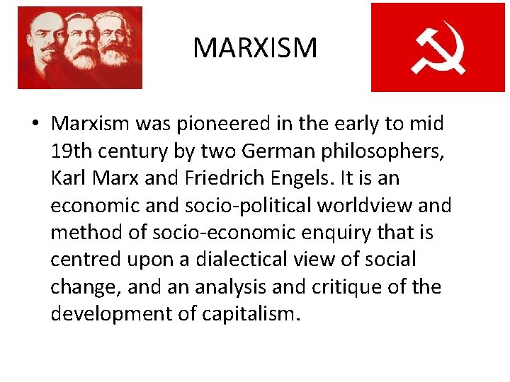 MARXISM • Marxism was pioneered in the early to mid 19 th century by
