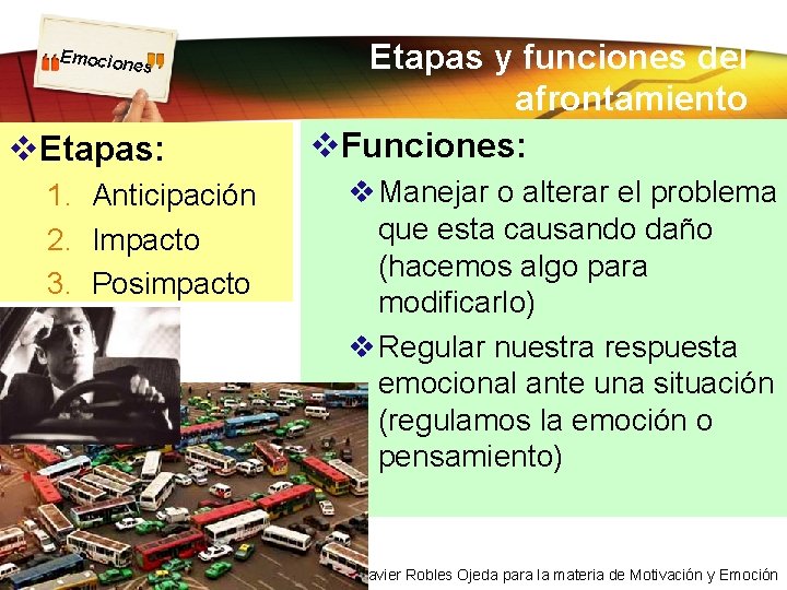 Emocion es v. Etapas: 1. Anticipación 2. Impacto 3. Posimpacto Etapas y funciones del Emocion es v. Etapas: 1. Anticipación 2. Impacto 3. Posimpacto Etapas y funciones del