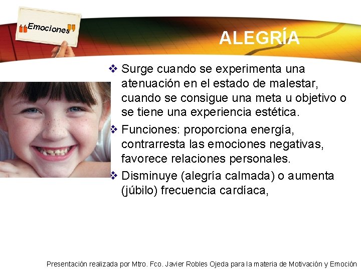 Emocion es ALEGRÍA v Surge cuando se experimenta una atenuación en el estado de Emocion es ALEGRÍA v Surge cuando se experimenta una atenuación en el estado de