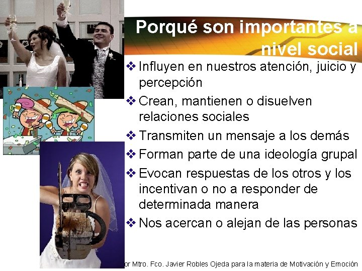 Emocion es Porqué son importantes a nivel social v Influyen en nuestros atención, juicio Emocion es Porqué son importantes a nivel social v Influyen en nuestros atención, juicio