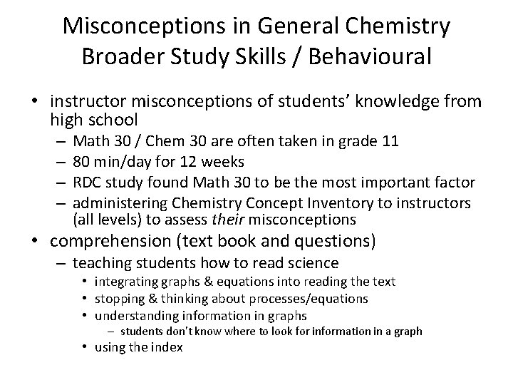 Misconceptions in General Chemistry Broader Study Skills / Behavioural • instructor misconceptions of students’