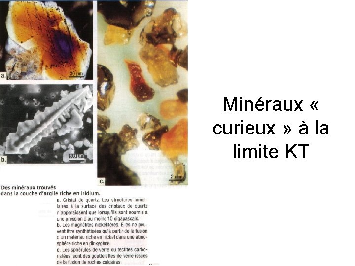 Minéraux « curieux » à la limite KT 