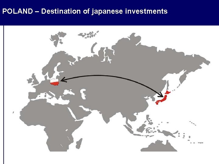 POLAND – Destination of japanese investments POLAND – Destination of japanese investments