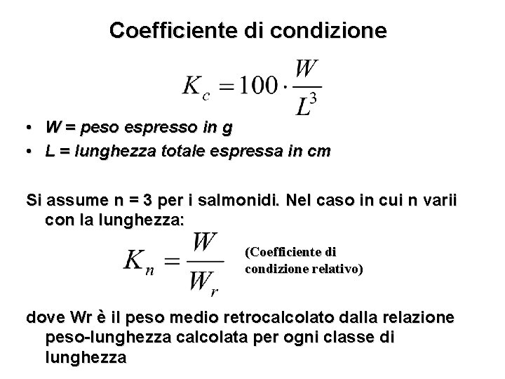 Coefficiente di condizione • W = peso espresso in g • L = lunghezza