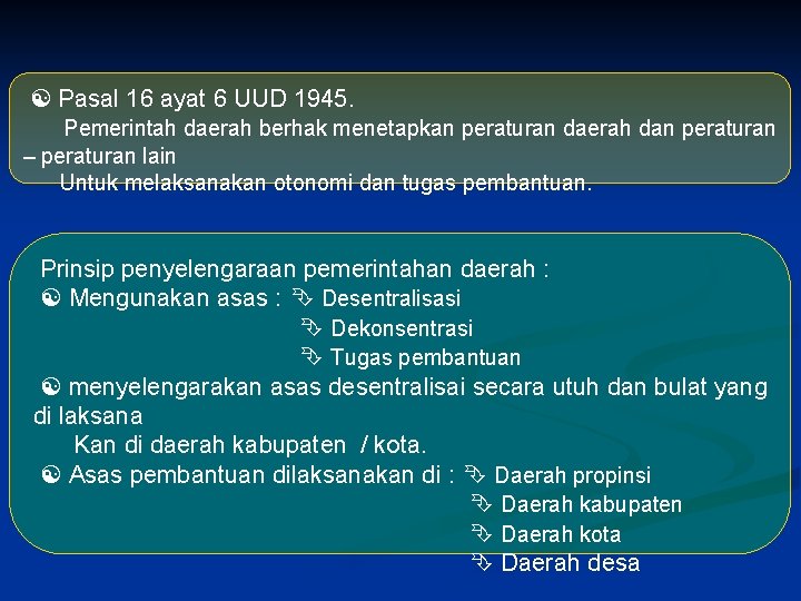  Pasal 16 ayat 6 UUD 1945. Pemerintah daerah berhak menetapkan peraturan daerah dan