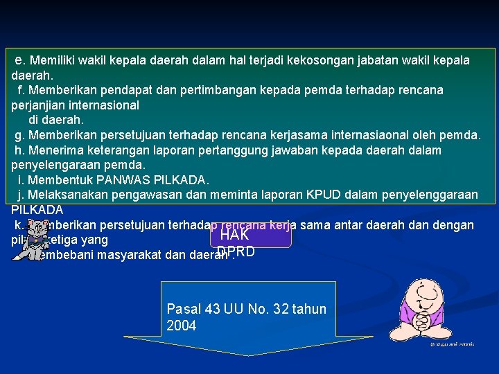 e. Memiliki wakil kepala daerah dalam hal terjadi kekosongan jabatan wakil kepala daerah. f.