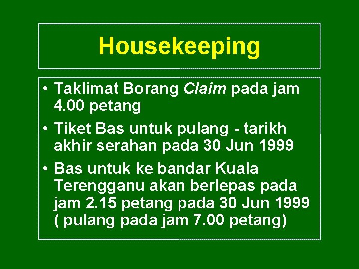 Housekeeping • Taklimat Borang Claim pada jam 4. 00 petang • Tiket Bas untuk