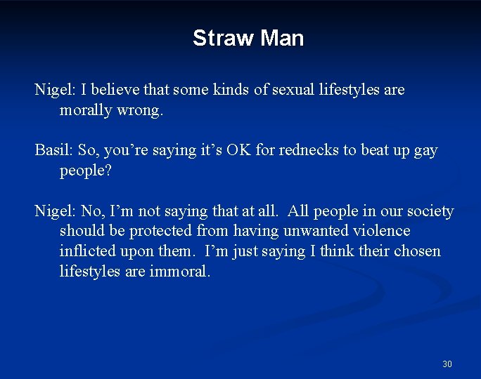 Straw Man Nigel: I believe that some kinds of sexual lifestyles are morally wrong.