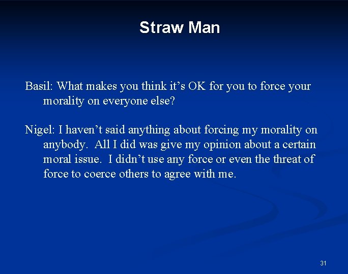 Straw Man Basil: What makes you think it’s OK for you to force your