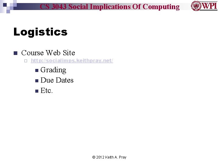 CS 3043 Social Implications Of Computing Logistics n Course Web Site ¨ http: //socialimps.