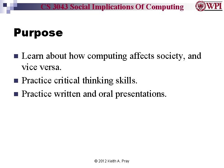 CS 3043 Social Implications Of Computing Purpose n n n Learn about how computing
