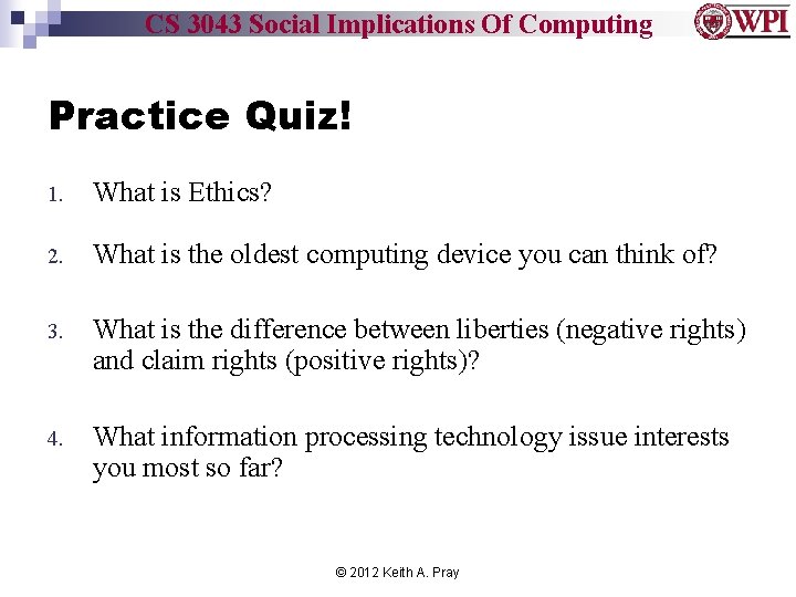 CS 3043 Social Implications Of Computing Practice Quiz! 1. What is Ethics? 2. What