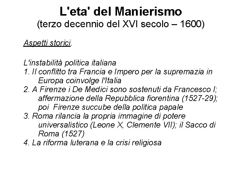 L'eta' del Manierismo (terzo decennio del XVI secolo – 1600) Aspetti storici. L'instabilità politica