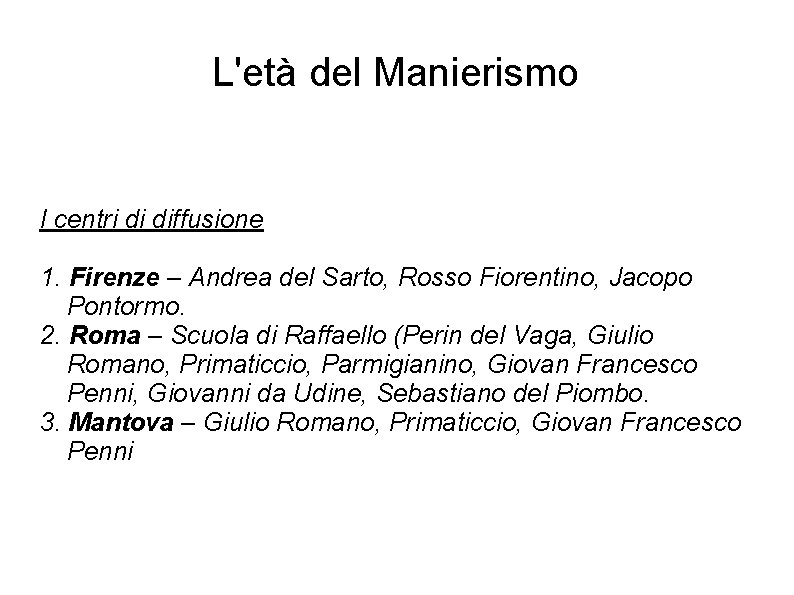 L'età del Manierismo I centri di diffusione 1. Firenze – Andrea del Sarto, Rosso