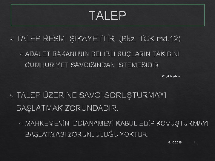 TALEP RESMİ ŞİKAYETTİR. (Bkz. TCK md. 12) ADALET BAKANI’NIN BELİRLİ SUÇLARIN TAKİBİNİ CUMHURİYET SAVCISINDAN