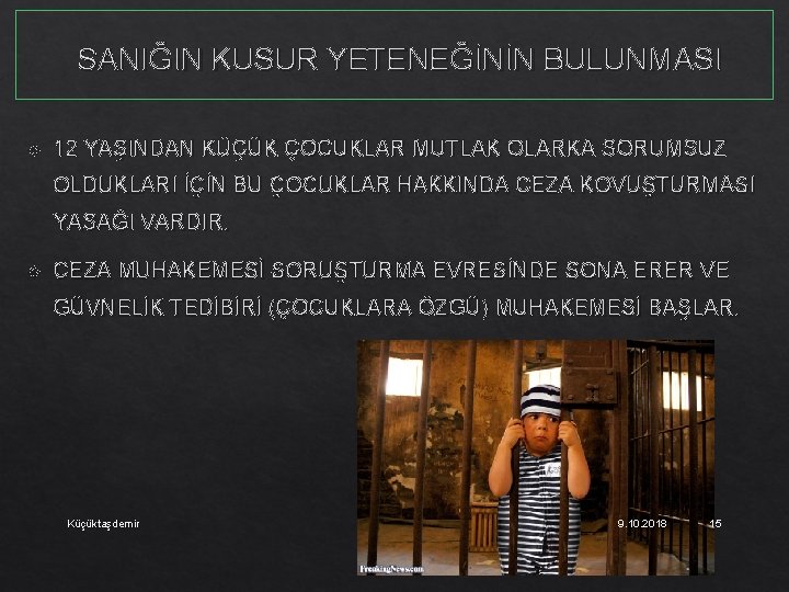 SANIĞIN KUSUR YETENEĞİNİN BULUNMASI 12 YAŞINDAN KÜÇÜK ÇOCUKLAR MUTLAK OLARKA SORUMSUZ OLDUKLARI İÇİN BU
