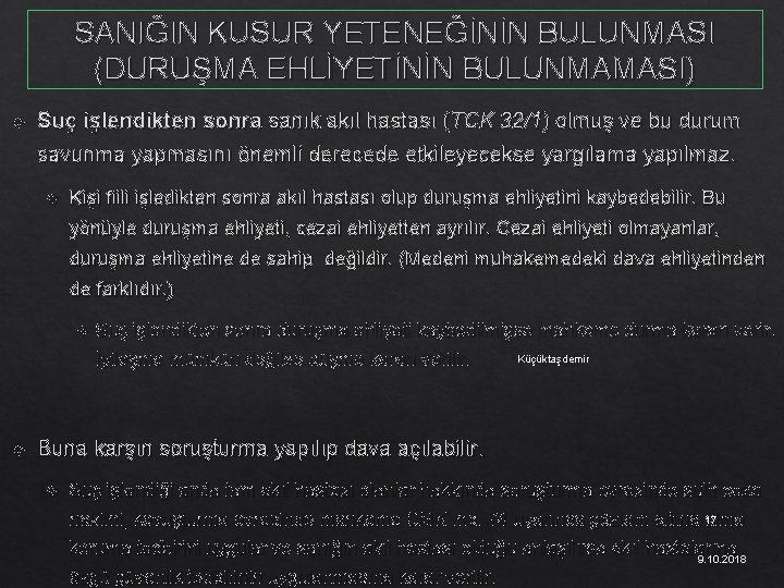SANIĞIN KUSUR YETENEĞİNİN BULUNMASI (DURUŞMA EHLİYETİNİN BULUNMAMASI) Suç işlendikten sonra sanık akıl hastası (TCK