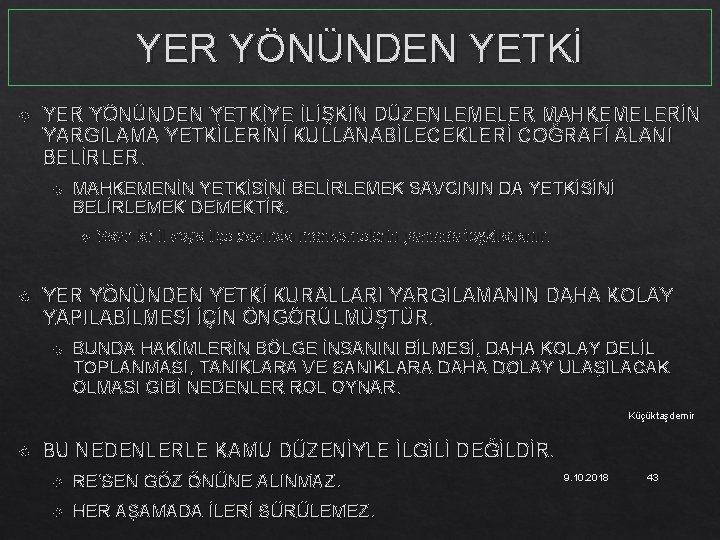 YER YÖNÜNDEN YETKİ YER YÖNÜNDEN YETKİYE İLİŞKİN DÜZENLEMELER MAHKEMELERİN YARGILAMA YETKİLERİNİ KULLANABİLECEKLERİ COĞRAFİ ALANI