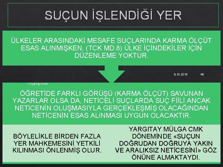 SUÇUN İŞLENDİĞİ YER ÜLKELER ARASINDAKİ MESAFE SUÇLARINDA KARMA ÖLÇÜT ESAS ALINMIŞKEN, (TCK MD. 8)