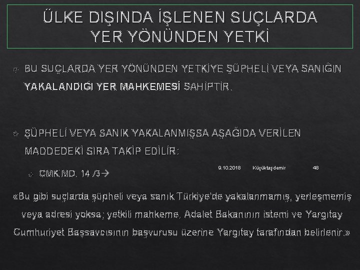 ÜLKE DIŞINDA İŞLENEN SUÇLARDA YER YÖNÜNDEN YETKİ BU SUÇLARDA YER YÖNÜNDEN YETKİYE ŞÜPHELİ VEYA