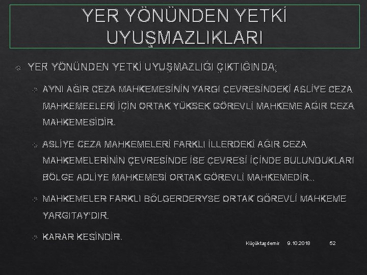 YER YÖNÜNDEN YETKİ UYUŞMAZLIKLARI YER YÖNÜNDEN YETKİ UYUŞMAZLIĞI ÇIKTIĞINDA; AYNI AĞIR CEZA MAHKEMESİNİN YARGI