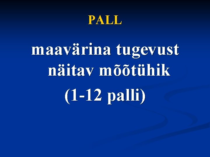 PALL maavärina tugevust näitav mõõtühik (1 -12 palli) 