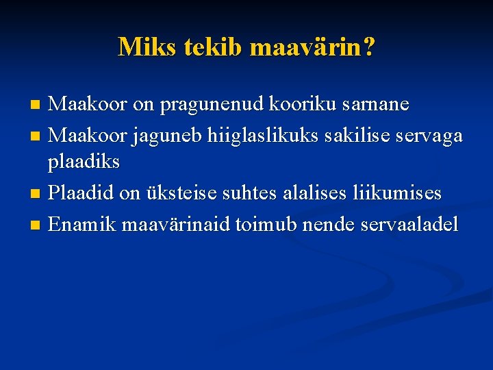Miks tekib maavärin? Maakoor on pragunenud kooriku sarnane n Maakoor jaguneb hiiglaslikuks sakilise servaga