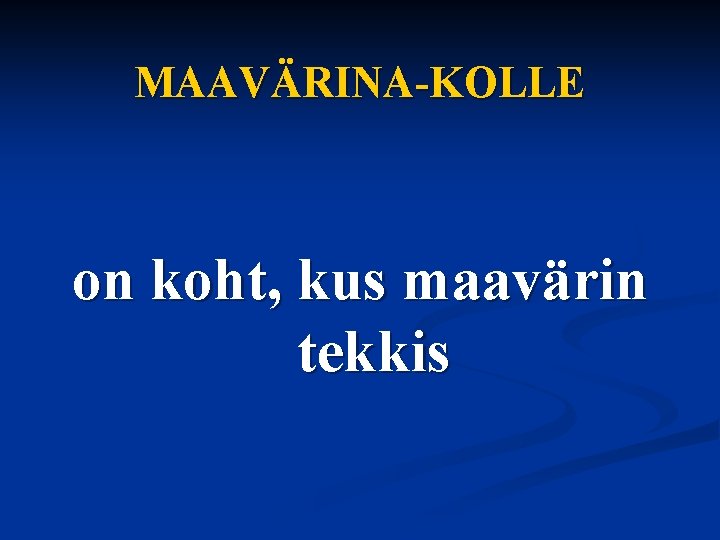 MAAVÄRINA-KOLLE on koht, kus maavärin tekkis 
