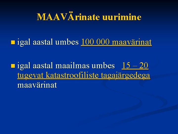 MAAVÄrinate uurimine n igal aastal umbes 100 000 maavärinat n igal aastal maailmas umbes