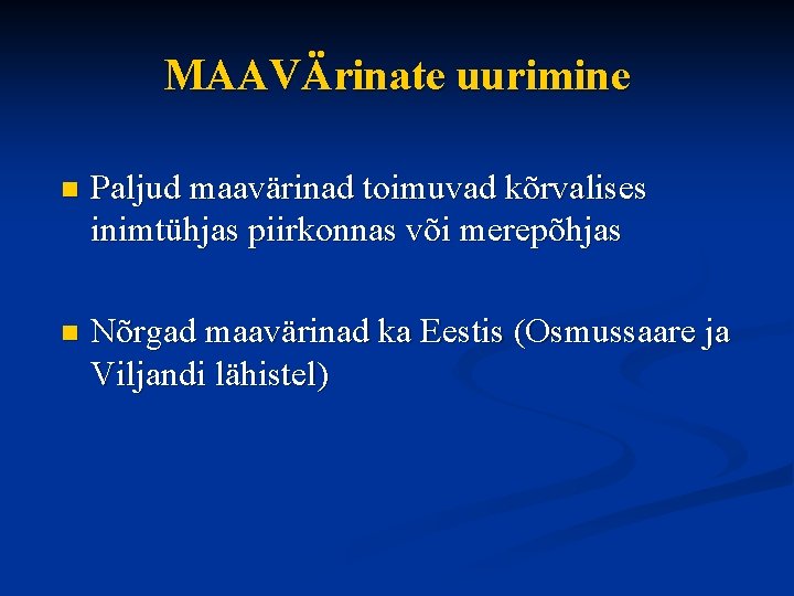 MAAVÄrinate uurimine n Paljud maavärinad toimuvad kõrvalises inimtühjas piirkonnas või merepõhjas n Nõrgad maavärinad