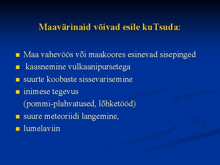 Maavärinaid võivad esile ku. Tsuda: n n n Maa vahevöös või maakoores esinevad sisepinged