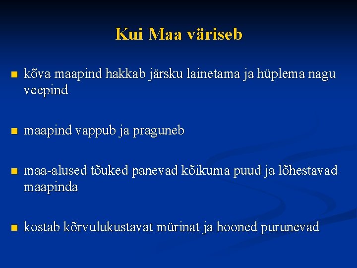 Kui Maa väriseb n kõva maapind hakkab järsku lainetama ja hüplema nagu veepind n
