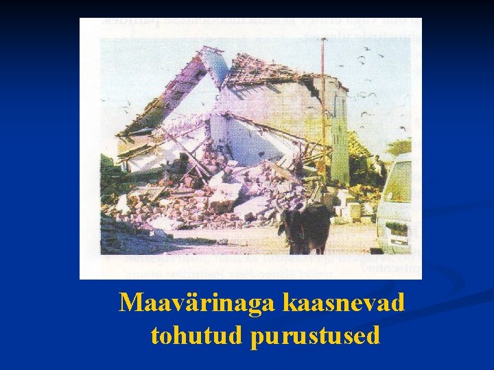Maavärinaga kaasnevad tohutud purustused 