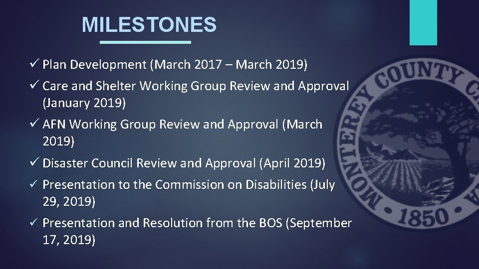 MILESTONES ü Plan Development (March 2017 – March 2019) ü Care and Shelter Working
