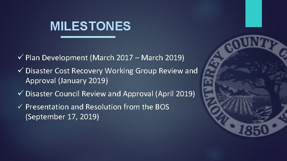 MILESTONES ü Plan Development (March 2017 – March 2019) ü Disaster Cost Recovery Working