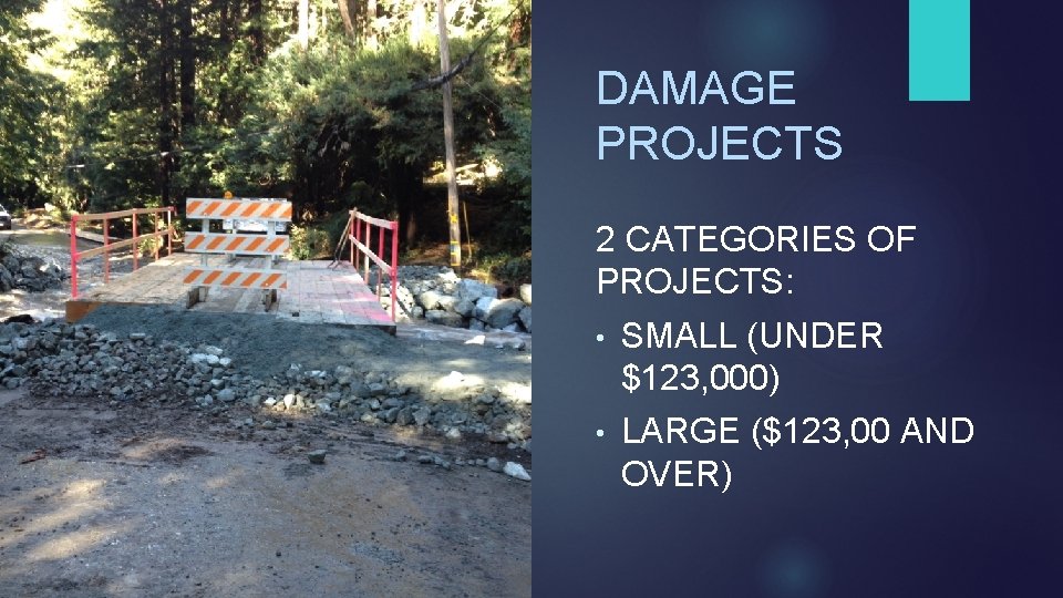 DAMAGE PROJECTS 2 CATEGORIES OF PROJECTS: • SMALL (UNDER $123, 000) • LARGE ($123,