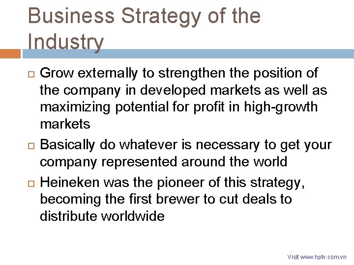 Business Strategy of the Industry Grow externally to strengthen the position of the company Business Strategy of the Industry Grow externally to strengthen the position of the company
