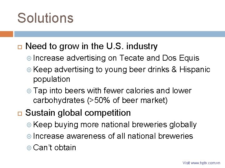 Solutions Need to grow in the U. S. industry Increase advertising on Tecate and Solutions Need to grow in the U. S. industry Increase advertising on Tecate and