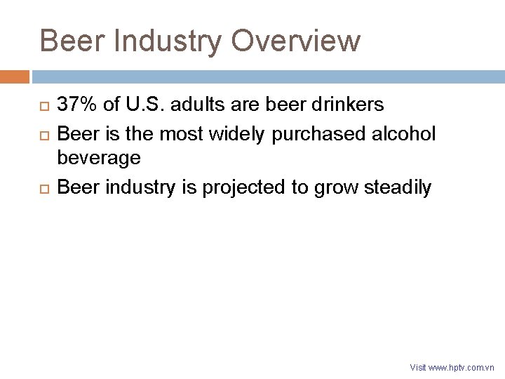 Beer Industry Overview 37% of U. S. adults are beer drinkers Beer is the Beer Industry Overview 37% of U. S. adults are beer drinkers Beer is the