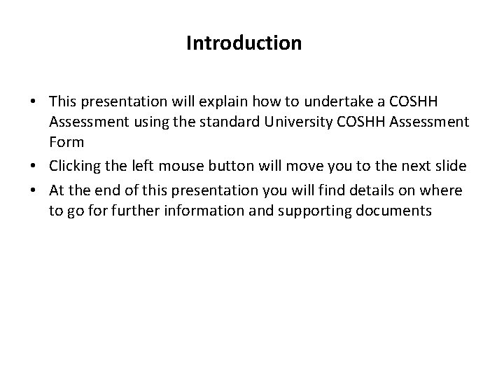 Introduction • This presentation will explain how to undertake a COSHH Assessment using the Introduction • This presentation will explain how to undertake a COSHH Assessment using the