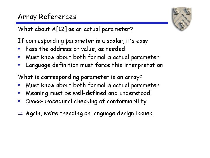 Array References What about A[12] as an actual parameter? If corresponding parameter is a