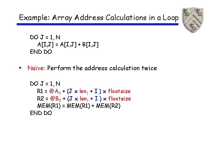 Example: Array Address Calculations in a Loop DO J = 1, N A[I, J]