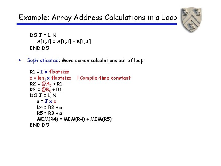 Example: Array Address Calculations in a Loop DO J = 1, N A[I, J]