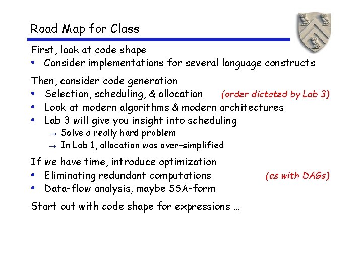 Road Map for Class First, look at code shape • Consider implementations for several